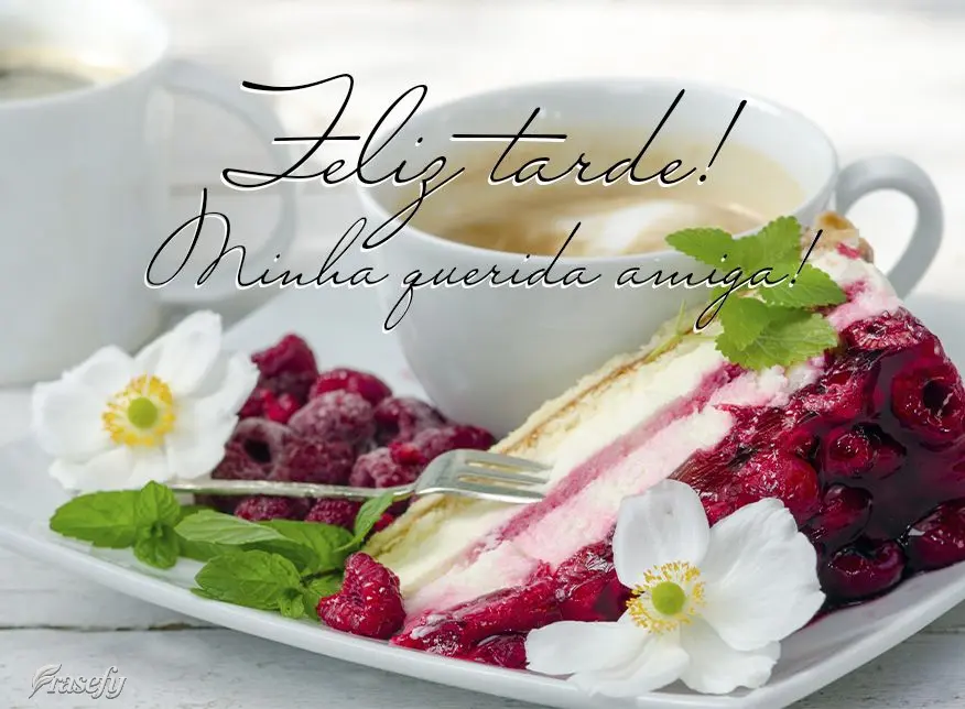 Minha querida amiga! Feliz tarde! 