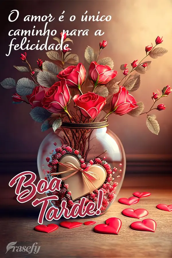 O amor é o único caminho para a felicidade. Boa tarde!