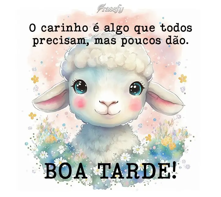 O carinho é algo que todos precisam, mas poucos dão. Boa tarde!