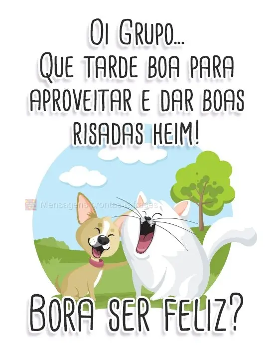 Oi Grupo...Que tarde boa para aproveitar e dar boas risadas heim! Bora ser feliz?
