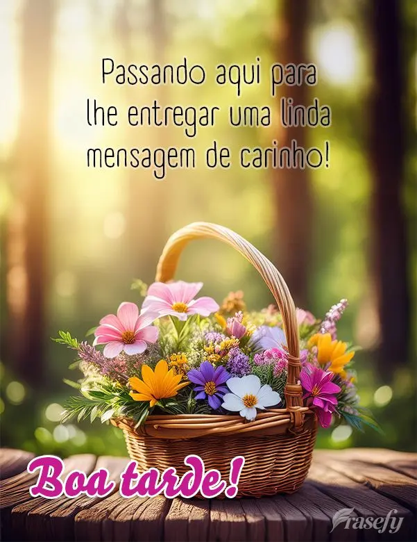 Passando aqui para lhe entregar uma linda mensagem de carinho! Boa tarde!