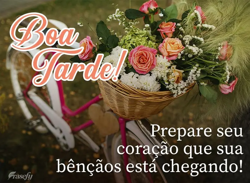 Prepare seu coração, pois sua bênção está chegando!  Boa tarde!