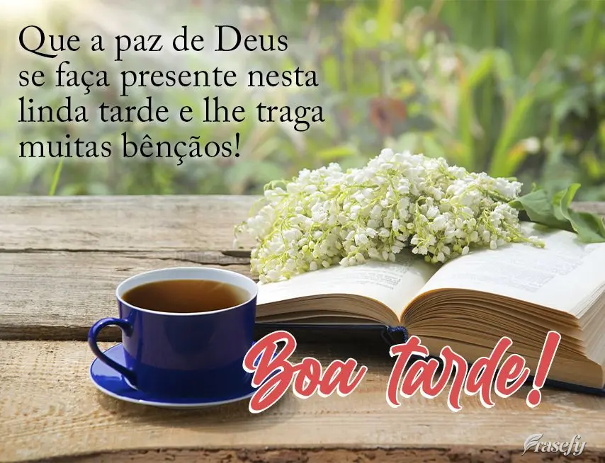 Que a paz de Deus se faça presente nesta linda tarde e lhe traga muitas bênçãos! Boa tarde! 