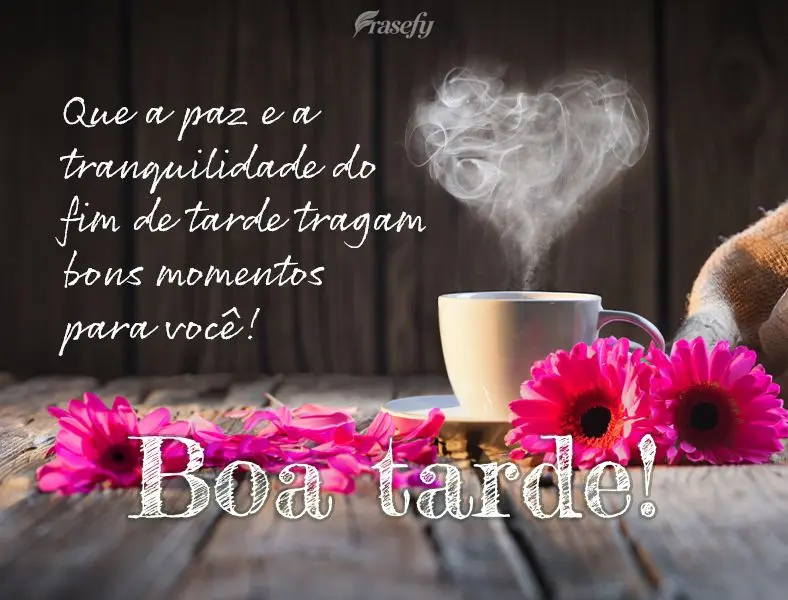 Que a paz e a tranquilidade do fim de tarde tragam bons momentos para você! Boa tarde!
