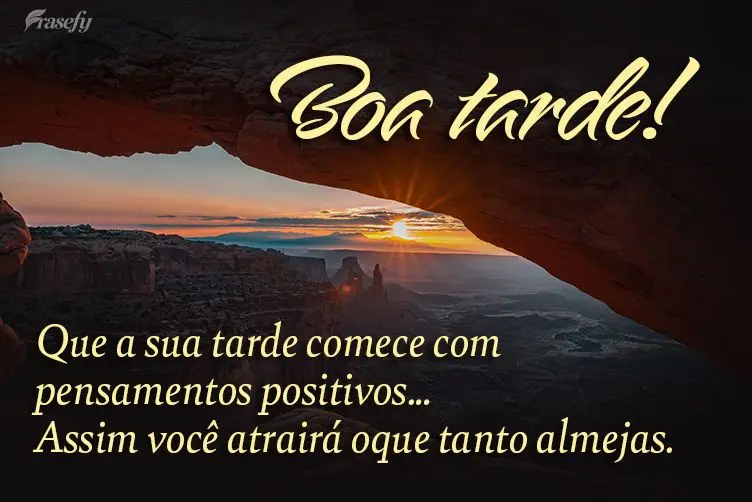  Que a sua tarde comece com pensamentos positivos… Assim você atrairá o que tanto almejas.
 Boa tarde!