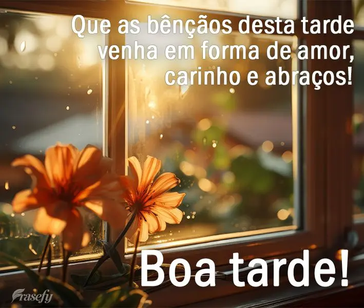 Que as bênçãos desta tarde venha em forma de amor, carinho e abraços! Boa tarde!