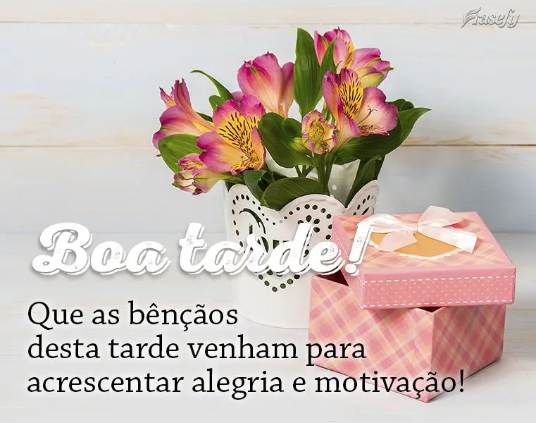 Que as bênçãos desta tarde venham para acrescentar alegria e motivação! Boa tarde!
