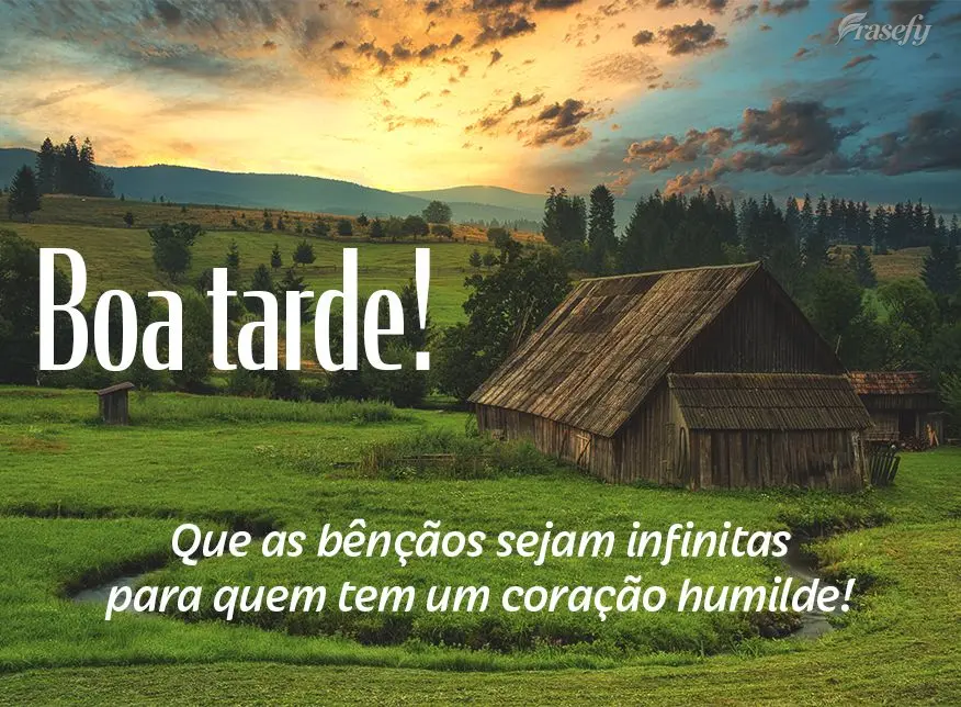 Que as bênçãos sejam infinitas para quem tem um coração humilde! Boa tarde!