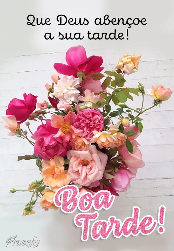 Que Deus abençoe a sua tarde! Boa tarde!