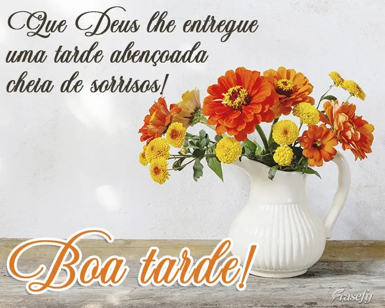 Que Deus lhe entregue uma tarde abençoada cheia de sorrisos! Boa tarde!