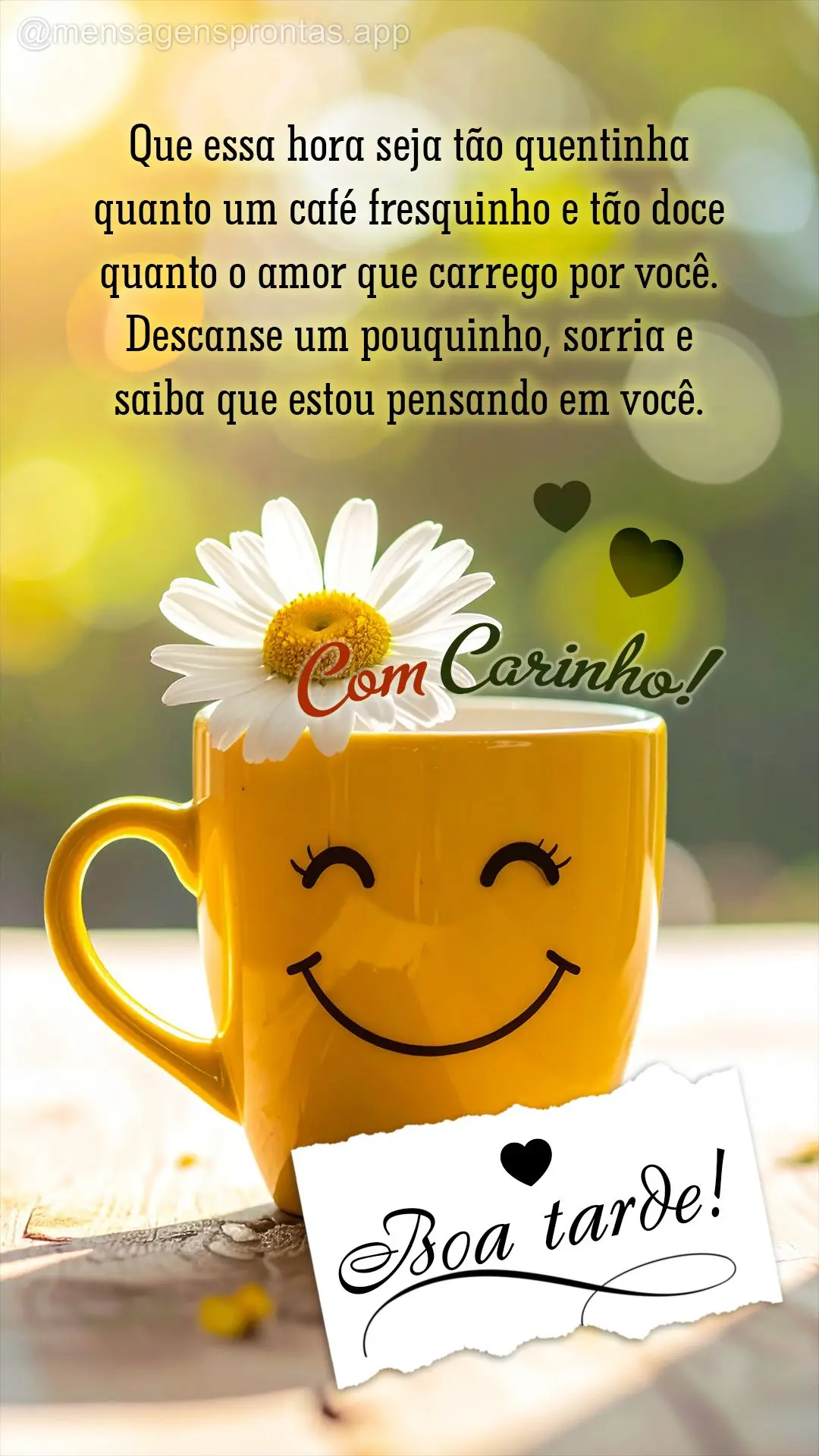 Que essa hora seja tão quentinha quanto um café fresquinho e tão doce quanto o amor que carrego por você. Descanse um pouquinho, sorria e saiba que e...