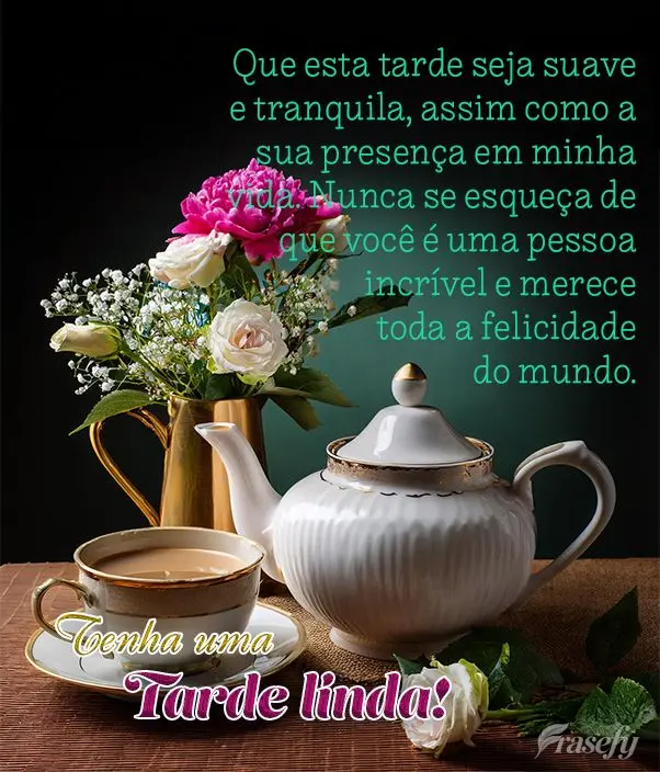 Que esta tarde seja suave e tranquila, assim como a sua presença em minha vida. Nunca se esqueça de que você é uma pessoa incrível e merece toda a f...