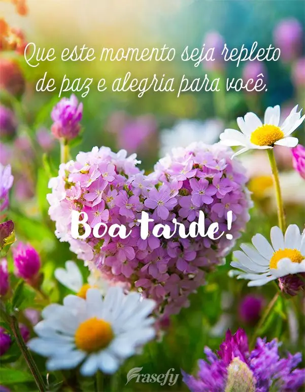 Que este momento seja repleto de paz e alegria para você. Boa tarde! 