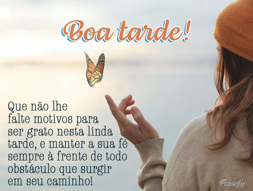 Que não lhe faltem motivos para ser grato nesta linda tarde, e manter a sua fé sempre à frente de todo obstáculo que surgir em seu caminho! Boa tarde...