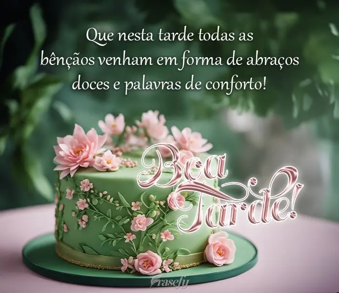 Que nesta tarde todas as bênçãos venham em forma de abraços doces e palavras de conforto! Boa tarde!