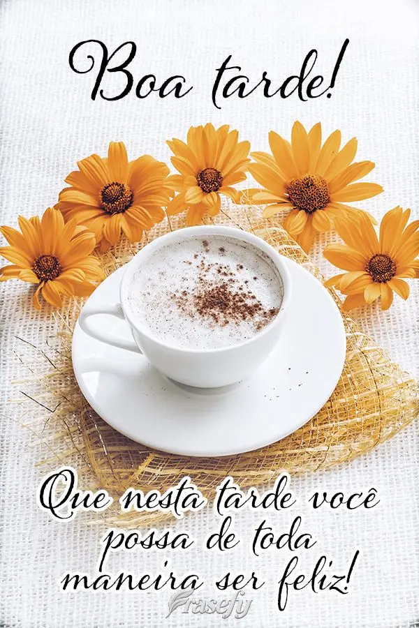 Que nesta tarde você possa de toda maneira ser feliz! Boa tarde!
