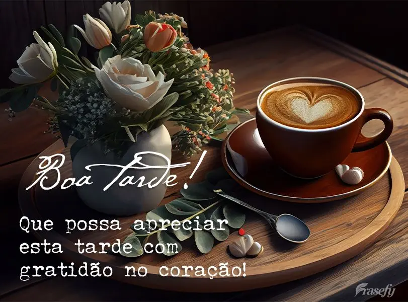 Que possa apreciar esta tarde com gratidão no coração! Boa tarde!