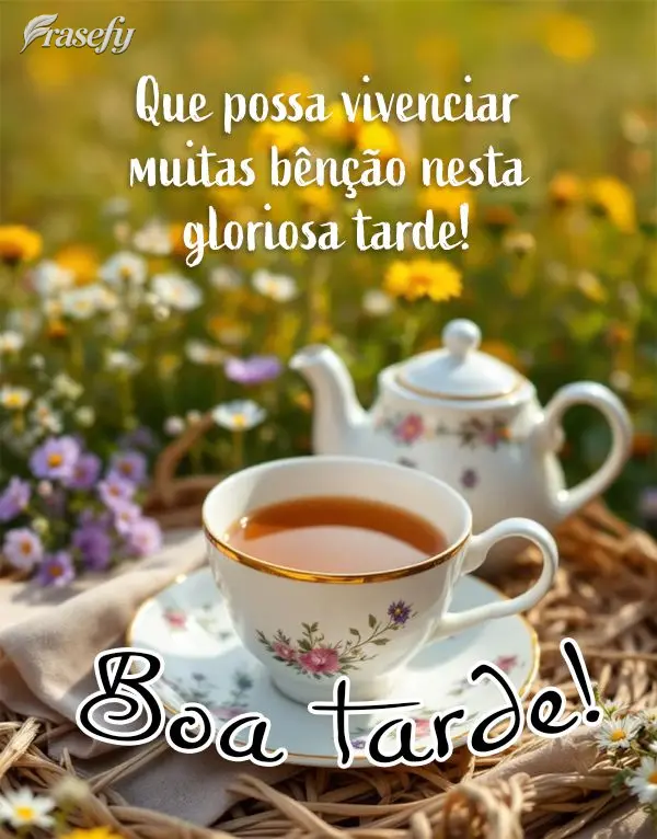 Que possa vivenciar muitas bênção nesta gloriosa tarde! Boa tarde!