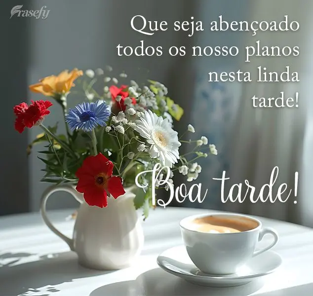 Que seja abençoado todos os nosso planos nesta linda tarde! Boa tarde!