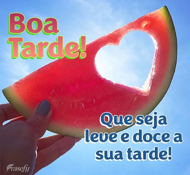 Que seja leve e doce a sua tarde! Boa tarde!