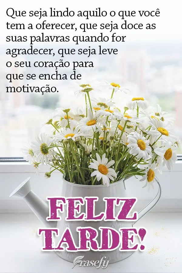 Que seja lindo o que você tem a oferecer, que seja doce as suas palavras quando for agradecer, que seja leve o seu coração para que se encha de motiva...