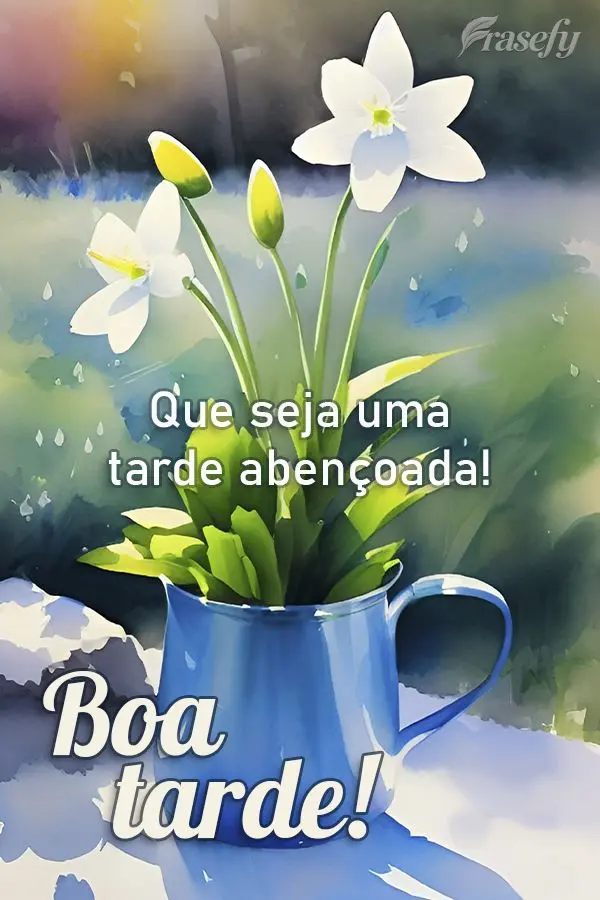 Que seja uma tarde abençoada! Boa tarde!