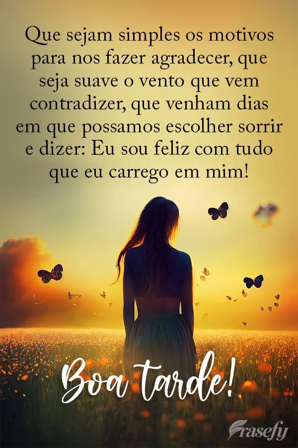 Que sejam simples os motivos para nos fazer agradecer, que seja suave o vento que vem contradizer, que venham dias em que possamos escolher sorrir e dize...