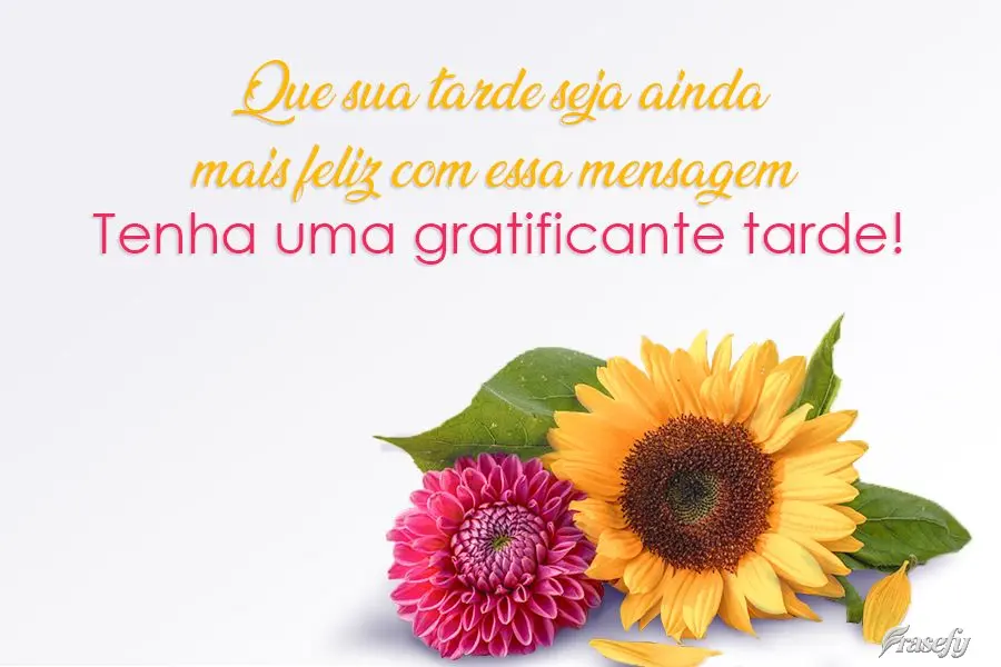 Que sua tarde seja ainda mais feliz com essa mensagem.  Tenha uma gratificante tarde!