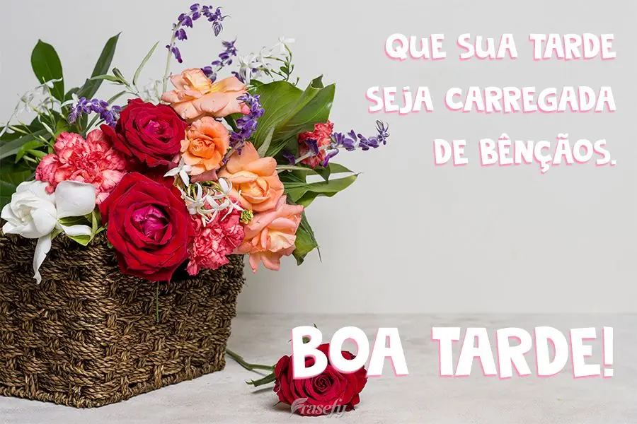 Que sua tarde seja carregada de bênçãos.   Boa Tarde!
