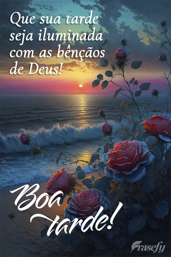 Que sua tarde seja iluminada com as bênçãos de Deus! Boa tarde!