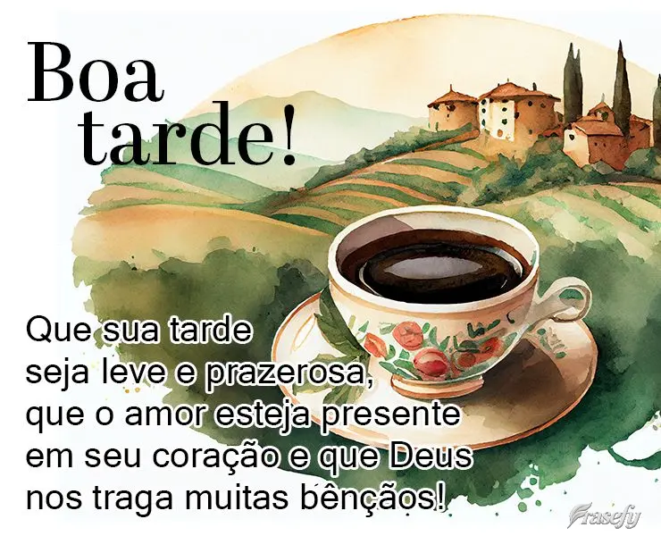Que sua tarde seja leve e prazerosa, que o amor esteja presente em seu coração e que Deus nos traga muitas bênçãos! Boa tarde!