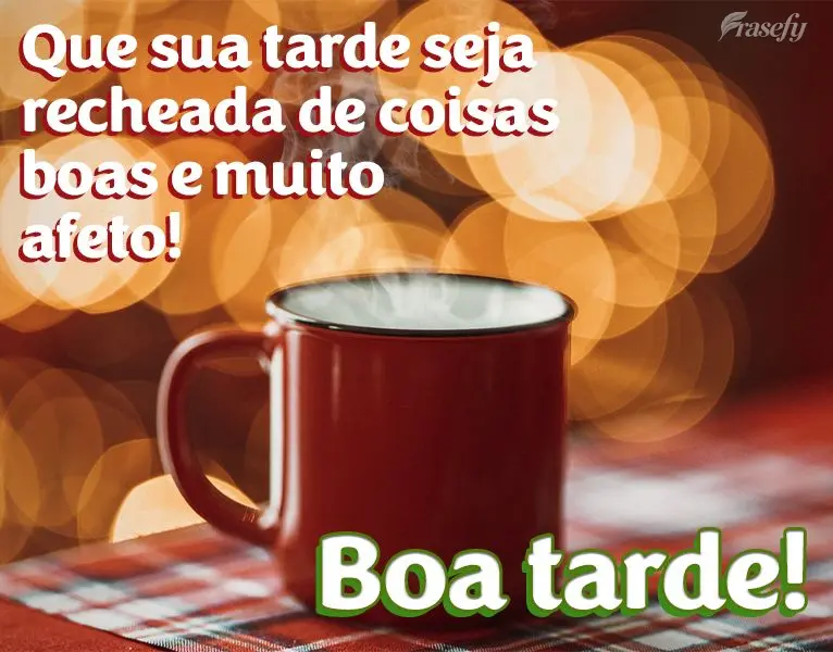Que sua tarde seja recheada de coisas boas e muito afeto! Boa tarde!