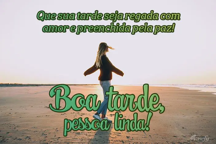 Que sua tarde seja regada com amor e preenchida pela paz!  Boa tarde, pessoa linda!