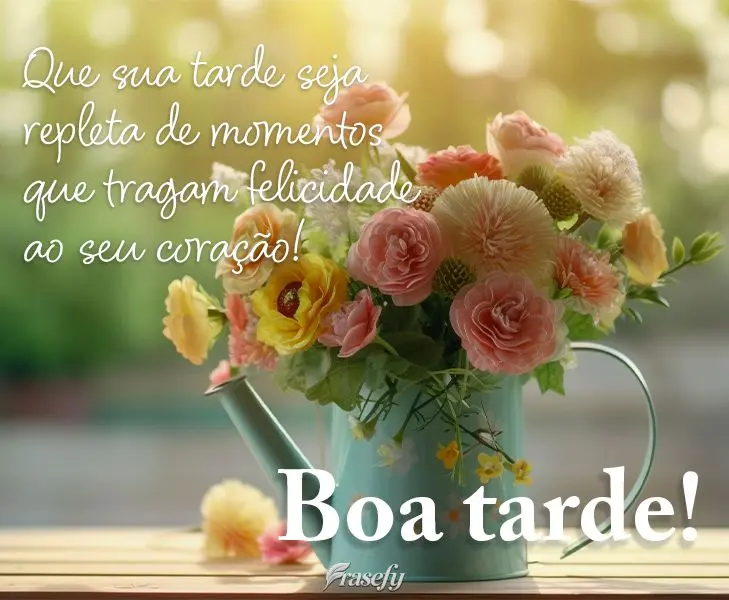 Que sua tarde seja repleta de momentos que tragam felicidade ao seu coração! Boa tarde!