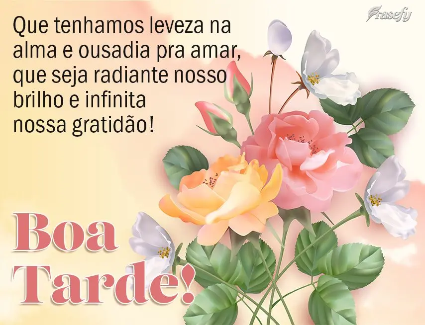 Que tenhamos leveza na alma e ousadia pra amar, que seja radiante nosso brilho e infinita nossa gratidão! Boa tarde!