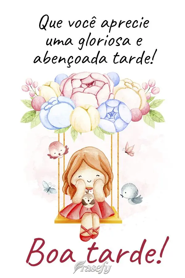 Que você aprecie uma gloriosa e abençoada tarde! Boa tarde! 