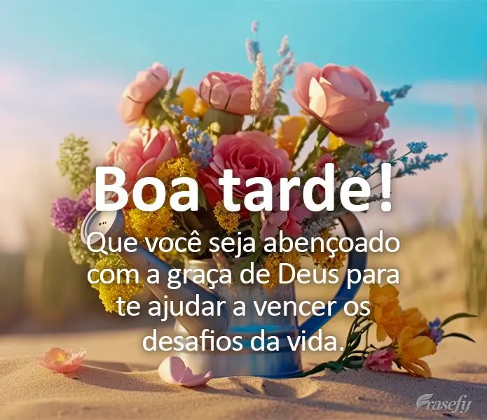 Que você seja abençoado com a graça de Deus para te ajudar a vencer os desafios da vida. Boa tarde!