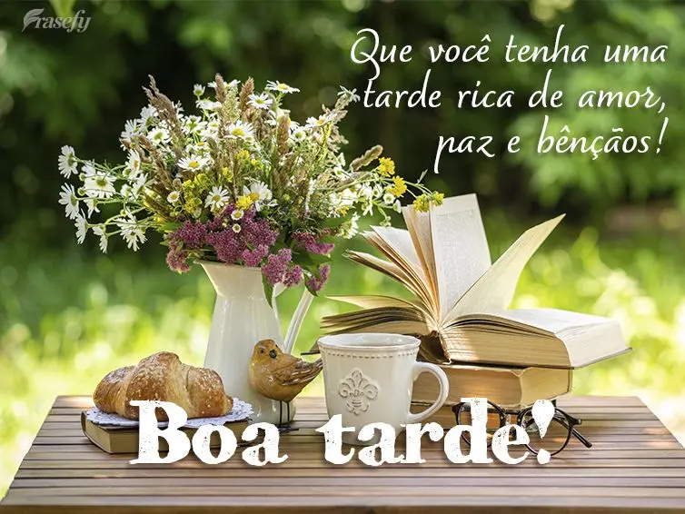 Que você tenha uma tarde rica de amor, paz e bênçãos! Boa tarde! 