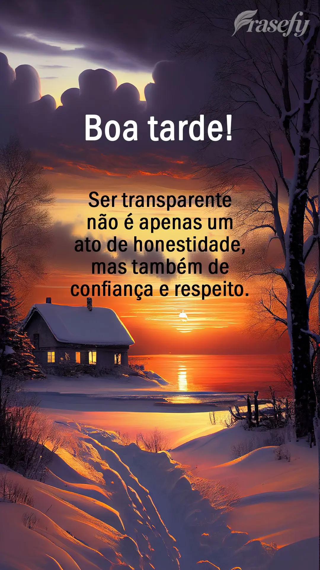 Ser transparente não é apenas um ato de honestidade, mas também de confiança e respeito. Boa tarde!