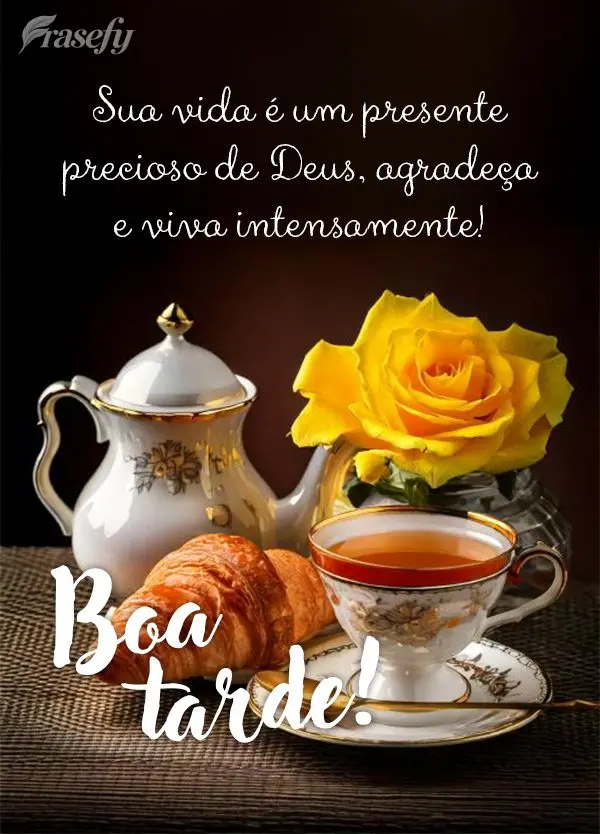 Sua vida é um presente precioso de Deus, agradeça e viva intensamente! Boa tarde!