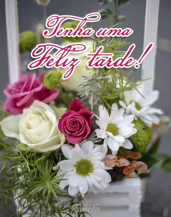 Tenha uma Feliz tarde!