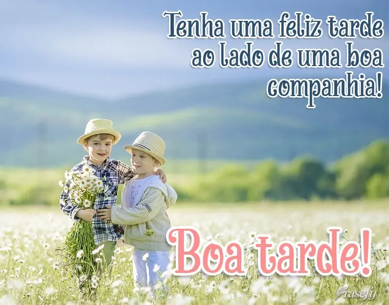 Tenha uma feliz tarde ao lado de uma boa companhia!  Boa tarde!