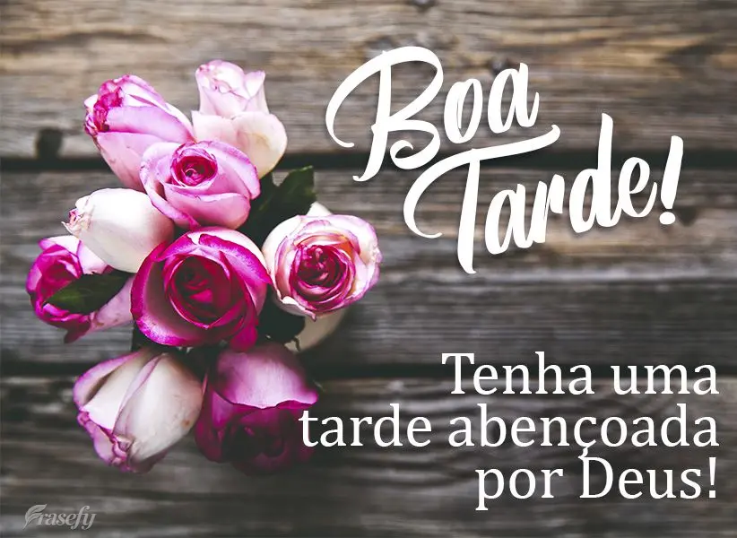 Tenha uma tarde abençoada por Deus!  Boa tarde!