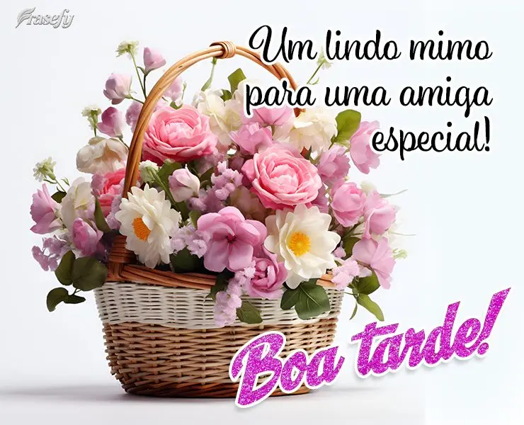 Um lindo mimo para uma amiga especial! Boa tarde!