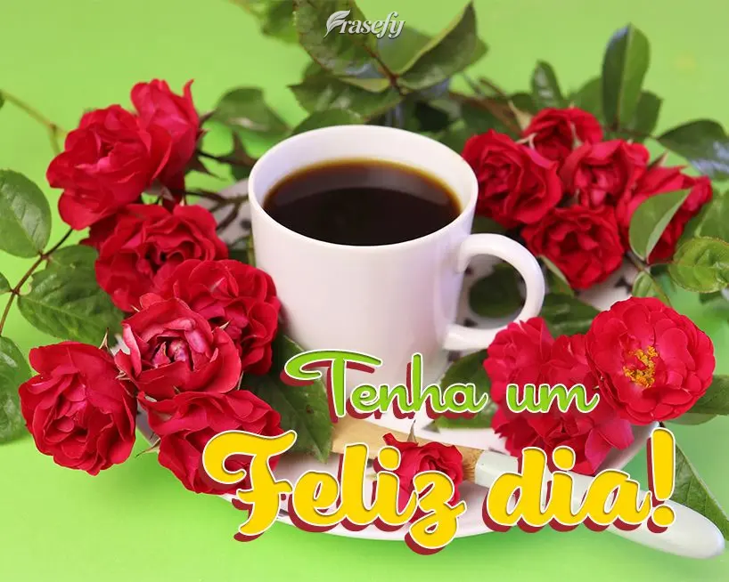 Tenha um Feliz dia!