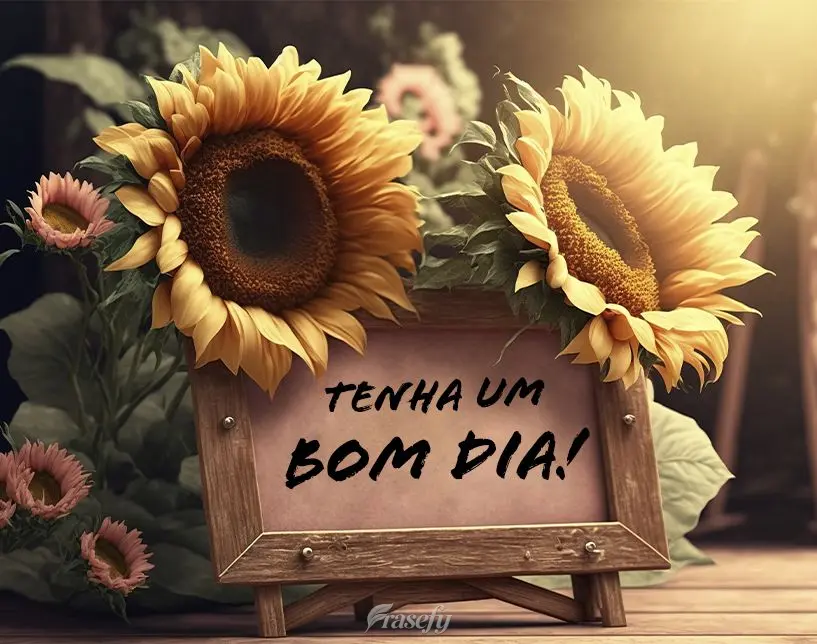 Tenha um Bom dia!