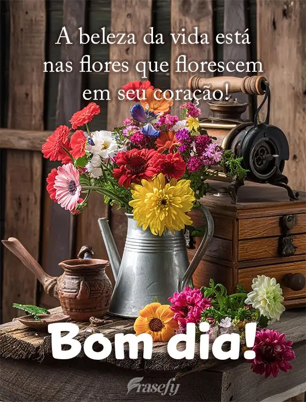 A beleza da vida está nas flores que florescem em seu coração! Bom dia!
