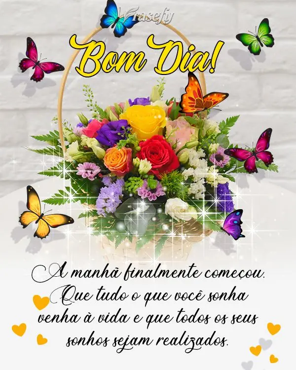 A manhã finalmente começou. Que tudo o que você sonha venha à vida e que todos os seus sonhos sejam realizados.
 Bom Dia! 