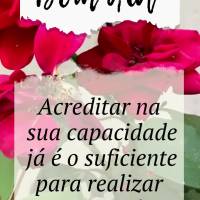 Acreditar na sua capacidade já é o suficiente para realizar os seus sonhos! Bom dia!
