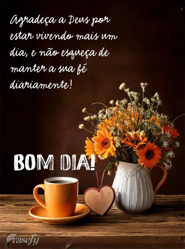 Agradeça a Deus por estar vivendo mais um dia, e não esqueça de manter a sua fé diariamente! Bom dia!